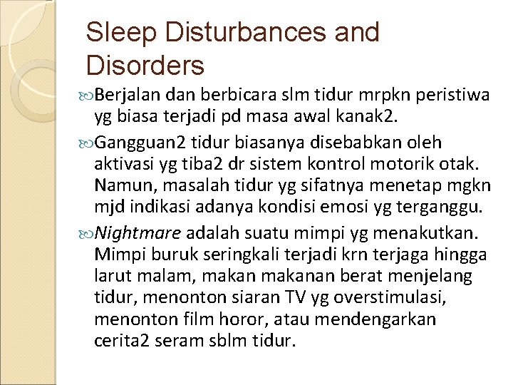 Sleep Disturbances and Disorders Berjalan dan berbicara slm tidur mrpkn peristiwa yg biasa terjadi