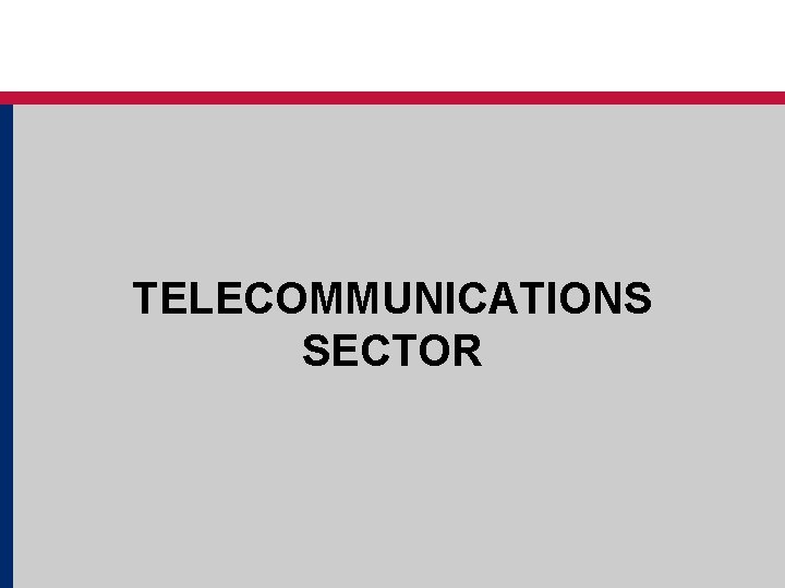 TELECOMMUNICATIONS SECTOR TELECOMMUNICATIONS SECTOR