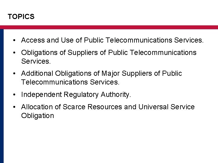 TOPICS • Access and Use of Public Telecommunications Services. • Obligations of Suppliers of TOPICS • Access and Use of Public Telecommunications Services. • Obligations of Suppliers of