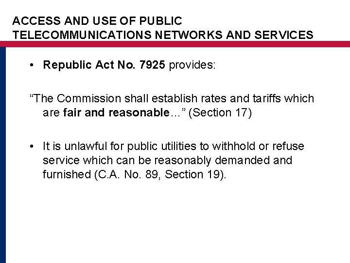 ACCESS AND USE OF PUBLIC TELECOMMUNICATIONS NETWORKS AND SERVICES • Republic Act No. 7925 ACCESS AND USE OF PUBLIC TELECOMMUNICATIONS NETWORKS AND SERVICES • Republic Act No. 7925