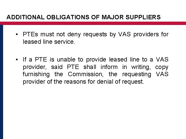 ADDITIONAL OBLIGATIONS OF MAJOR SUPPLIERS • PTEs must not deny requests by VAS providers ADDITIONAL OBLIGATIONS OF MAJOR SUPPLIERS • PTEs must not deny requests by VAS providers