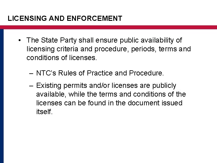 LICENSING AND ENFORCEMENT • The State Party shall ensure public availability of licensing criteria LICENSING AND ENFORCEMENT • The State Party shall ensure public availability of licensing criteria