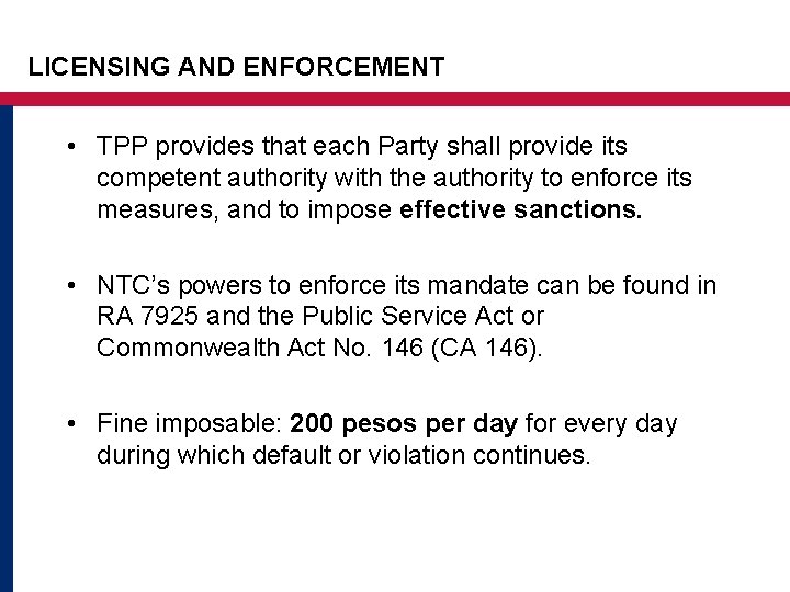 LICENSING AND ENFORCEMENT • TPP provides that each Party shall provide its competent authority LICENSING AND ENFORCEMENT • TPP provides that each Party shall provide its competent authority