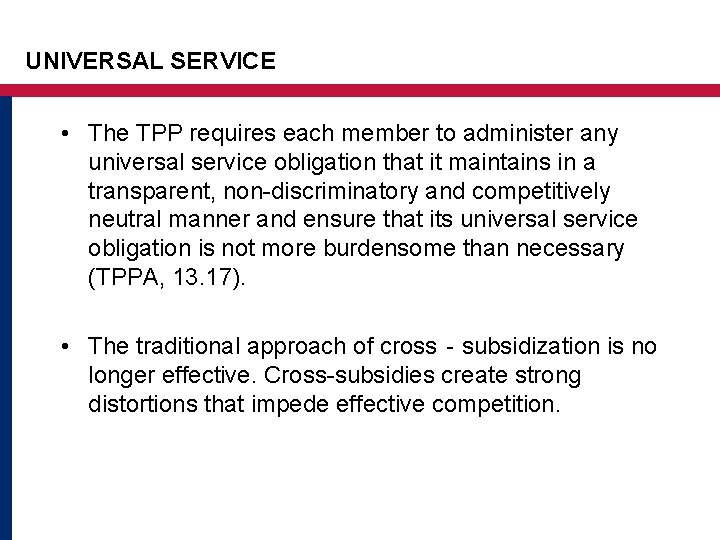 UNIVERSAL SERVICE • The TPP requires each member to administer any universal service obligation UNIVERSAL SERVICE • The TPP requires each member to administer any universal service obligation