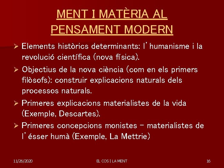 MENT I MATÈRIA AL PENSAMENT MODERN Elements històrics determinants: l’humanisme i la revolució científica