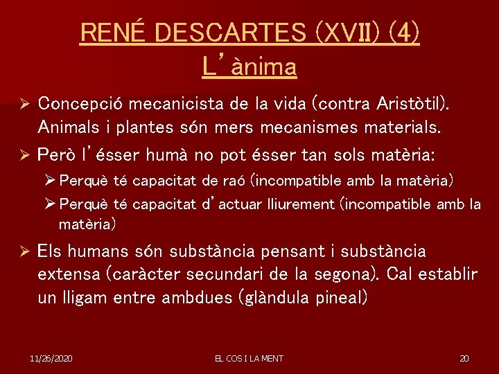 RENÉ DESCARTES (XVII) (4) L’ànima Concepció mecanicista de la vida (contra Aristòtil). Animals i