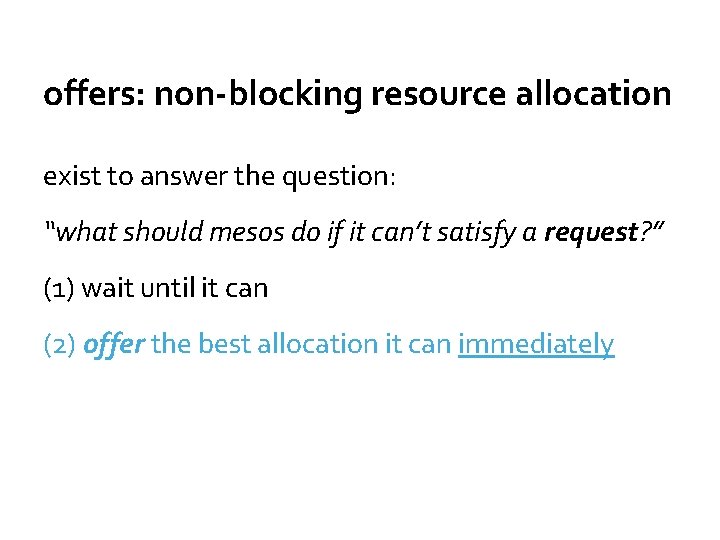 offers: non-blocking resource allocation exist to answer the question: “what should mesos do if