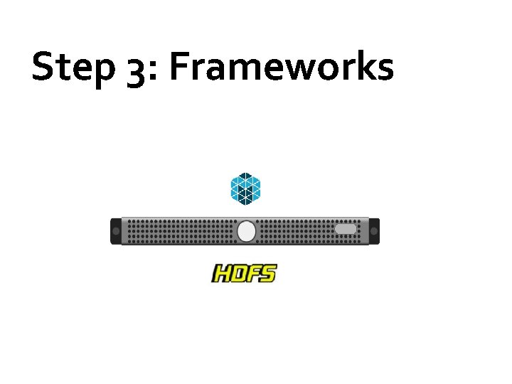 Step 3: Frameworks 