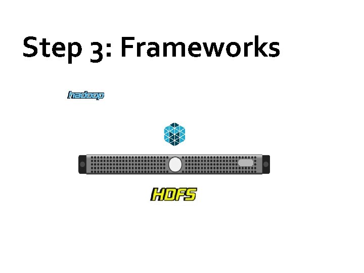 Step 3: Frameworks 