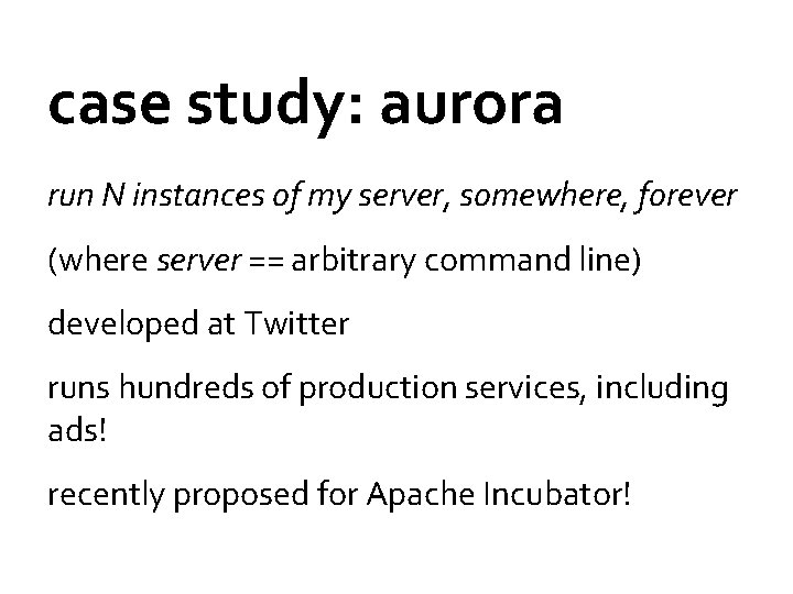 case study: aurora run N instances of my server, somewhere, forever (where server ==