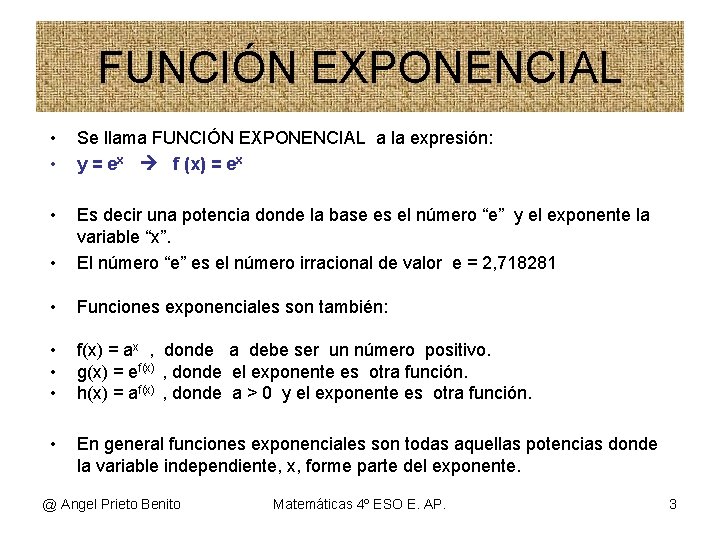 FUNCIÓN EXPONENCIAL • • Se llama FUNCIÓN EXPONENCIAL a la expresión: y = ex