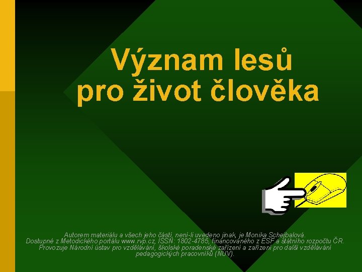  Význam lesů pro život člověka Autorem materiálu a všech jeho částí, není-li uvedeno