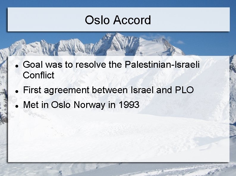 Oslo Accord Goal was to resolve the Palestinian-Israeli Conflict First agreement between Israel and