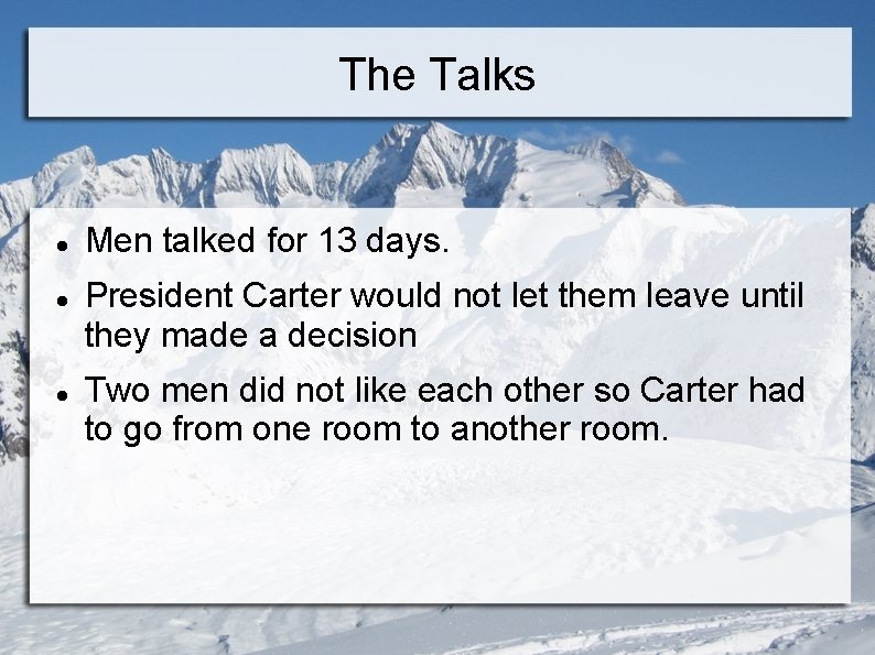 The Talks Men talked for 13 days. President Carter would not let them leave