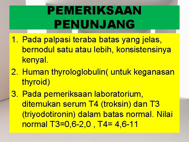 PEMERIKSAAN PENUNJANG 1. Pada palpasi teraba batas yang jelas, bernodul satu atau lebih, konsistensinya