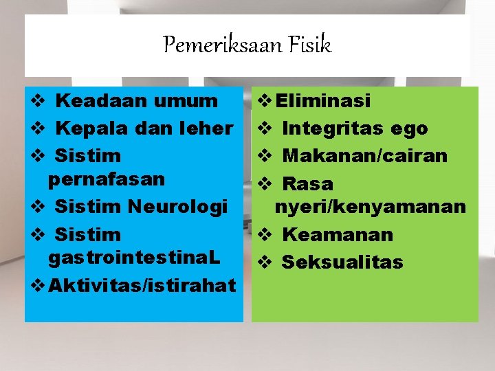 Pemeriksaan Fisik v Keadaan umum v Kepala dan leher v Sistim pernafasan v Sistim