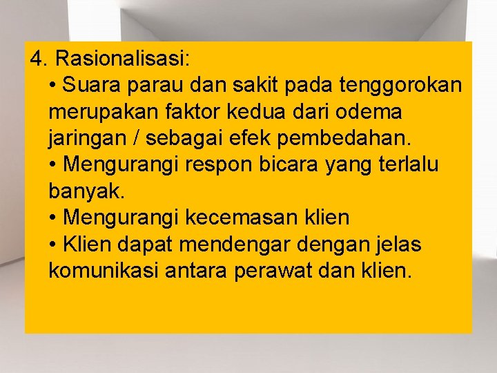 4. Rasionalisasi: • Suara parau dan sakit pada tenggorokan merupakan faktor kedua dari odema