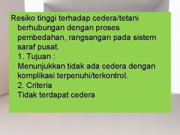 Resiko tinggi terhadap cedera/tetani berhubungan dengan proses pembedahan, rangsangan pada sistem saraf pusat. 1.