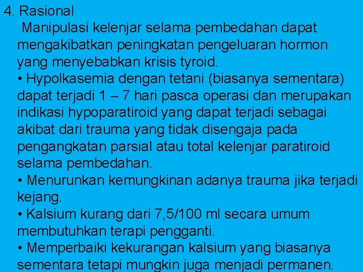 4. Rasional Manipulasi kelenjar selama pembedahan dapat mengakibatkan peningkatan pengeluaran hormon yang menyebabkan krisis