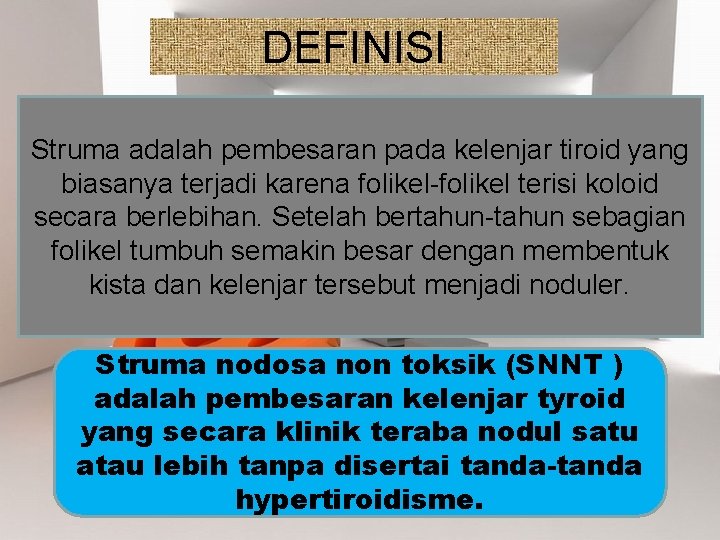 DEFINISI Struma adalah pembesaran pada kelenjar tiroid yang biasanya terjadi karena folikel-folikel terisi koloid