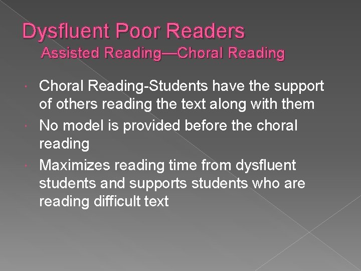 Dysfluent Poor Readers Assisted Reading—Choral Reading-Students have the support of others reading the text