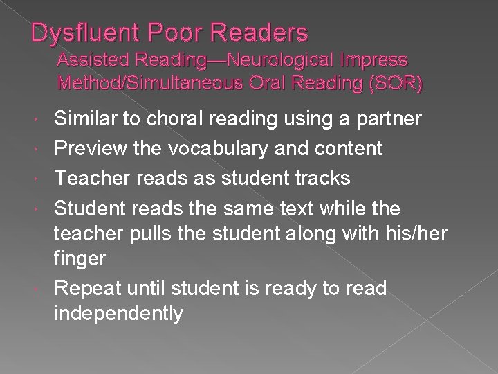 Dysfluent Poor Readers Assisted Reading—Neurological Impress Method/Simultaneous Oral Reading (SOR) Similar to choral reading