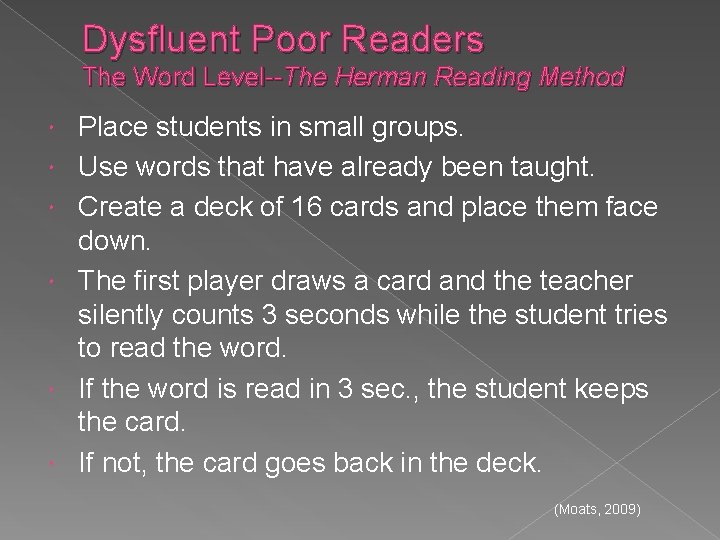 Dysfluent Poor Readers The Word Level--The Herman Reading Method Place students in small groups.