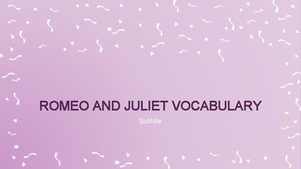 ROMEO AND JULIET VOCABULARY Subtitle 