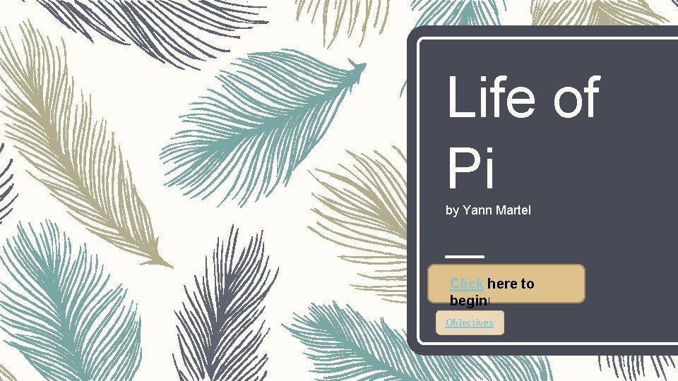 Life of Pi by Yann Martel Click here. Instruction to Individualized begin! Objectives 