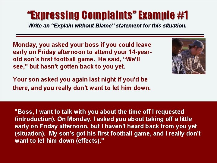 “Expressing Complaints” Example #1 Write an “Explain without Blame” statement for this situation. Monday, “Expressing Complaints” Example #1 Write an “Explain without Blame” statement for this situation. Monday,