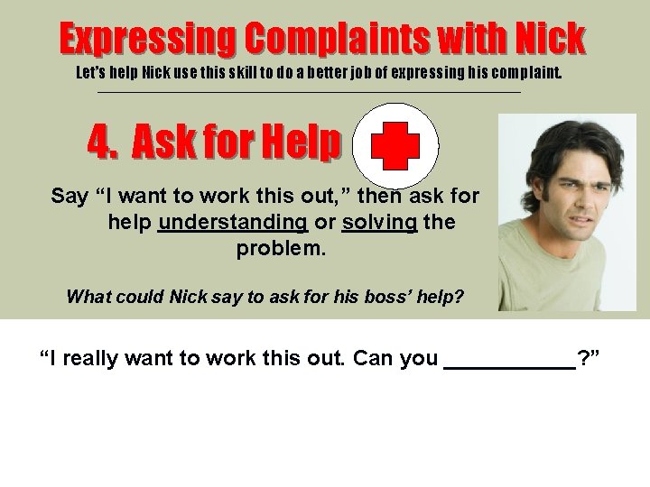 Expressing Complaints with Nick Let’s help Nick use this skill to do a better Expressing Complaints with Nick Let’s help Nick use this skill to do a better