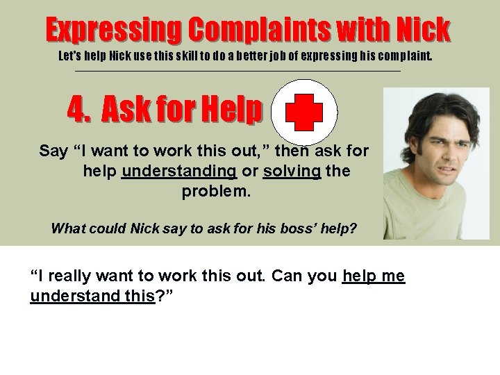 Expressing Complaints with Nick Let’s help Nick use this skill to do a better Expressing Complaints with Nick Let’s help Nick use this skill to do a better