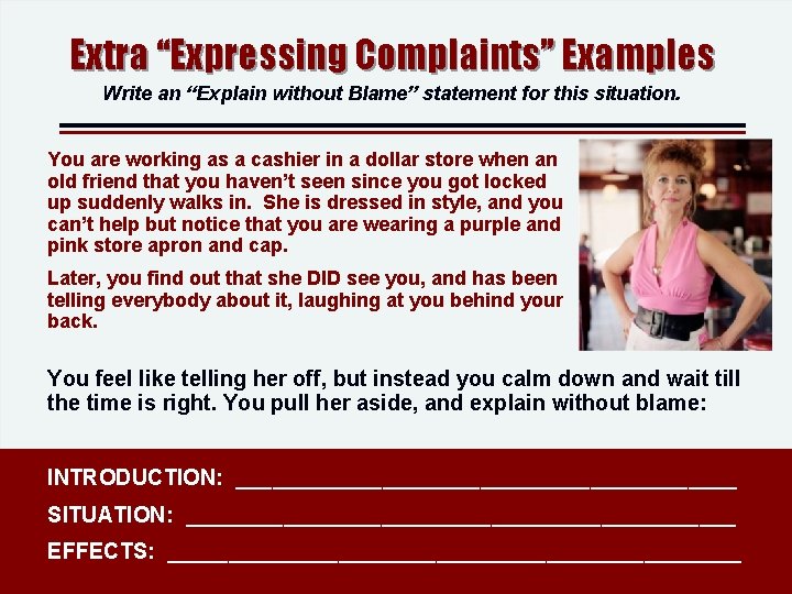 Extra “Expressing Complaints” Examples Write an “Explain without Blame” statement for this situation. You Extra “Expressing Complaints” Examples Write an “Explain without Blame” statement for this situation. You