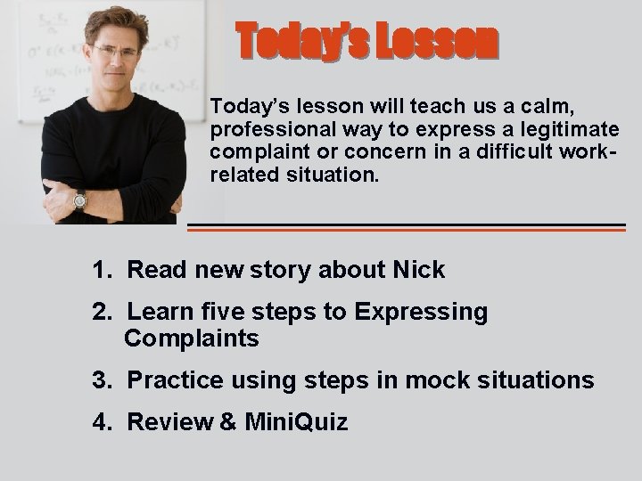 Today’s Lesson Today’s lesson will teach us a calm, professional way to express a Today’s Lesson Today’s lesson will teach us a calm, professional way to express a
