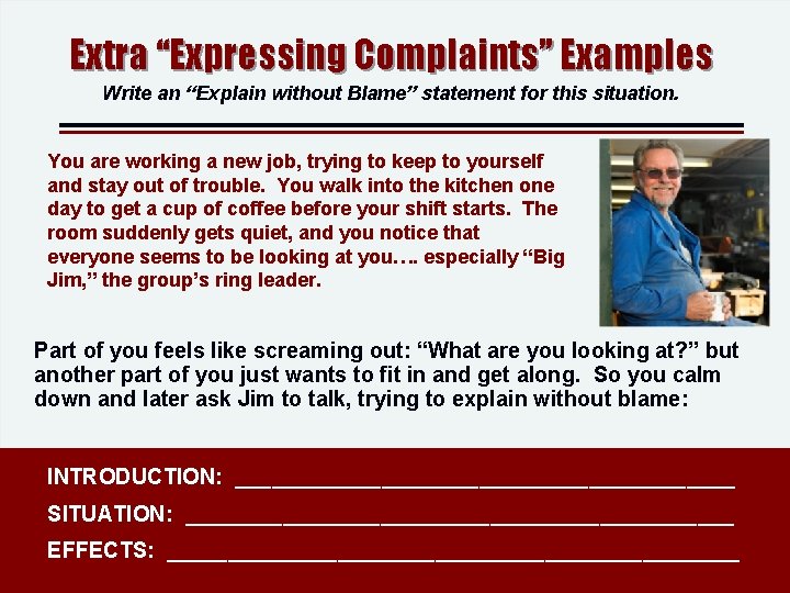 Extra “Expressing Complaints” Examples Write an “Explain without Blame” statement for this situation. You Extra “Expressing Complaints” Examples Write an “Explain without Blame” statement for this situation. You