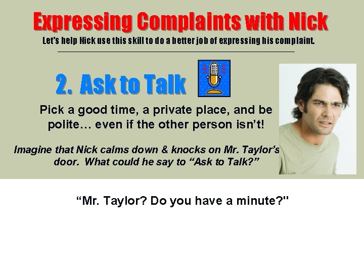 Expressing Complaints with Nick Let’s help Nick use this skill to do a better Expressing Complaints with Nick Let’s help Nick use this skill to do a better