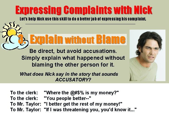 Expressing Complaints with Nick Let’s help Nick use this skill to do a better Expressing Complaints with Nick Let’s help Nick use this skill to do a better