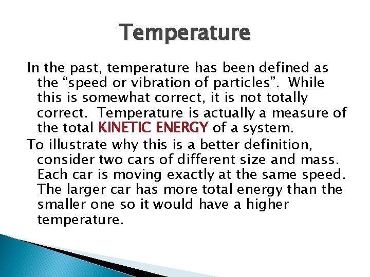 Temperature In the past, temperature has been defined as the “speed or vibration of