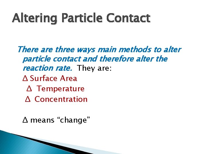 Altering Particle Contact There are three ways main methods to alter particle contact and