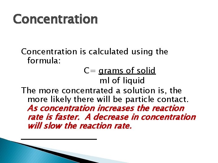 Concentration is calculated using the formula: C= grams of solid ml of liquid The