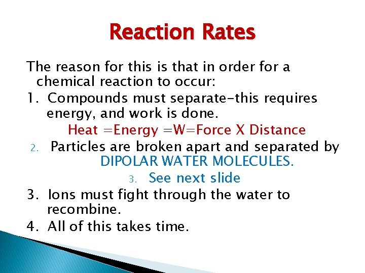 Reaction Rates The reason for this is that in order for a chemical reaction