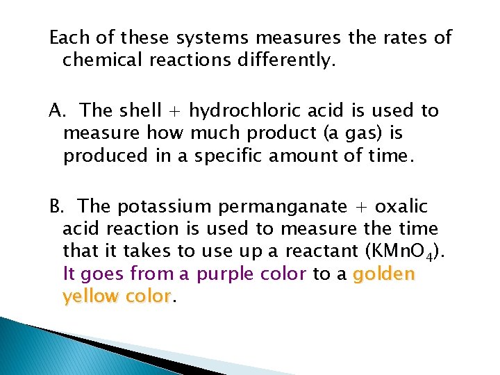 Each of these systems measures the rates of chemical reactions differently. A. The shell