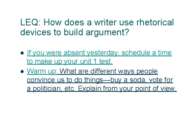 LEQ: How does a writer use rhetorical devices to build argument? l l 1 LEQ: How does a writer use rhetorical devices to build argument? l l 1