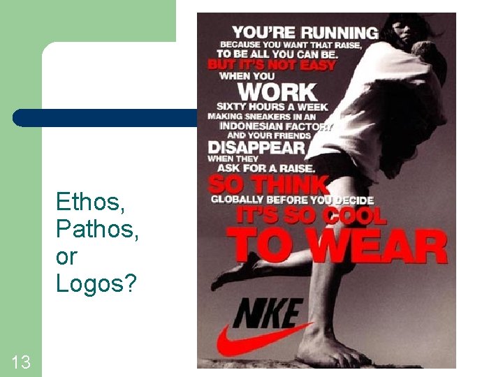 Ethos, Pathos, or Logos? 13 Ethos, Pathos, or Logos? 13