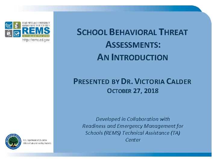 SCHOOL BEHAVIORAL THREAT ASSESSMENTS: AN INTRODUCTION PRESENTED BY DR. VICTORIA CALDER OCTOBER 27, 2018