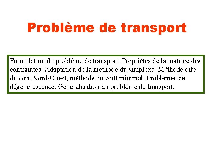 Problème de transport Formulation du problème de transport. Propriétés de la matrice des contraintes.