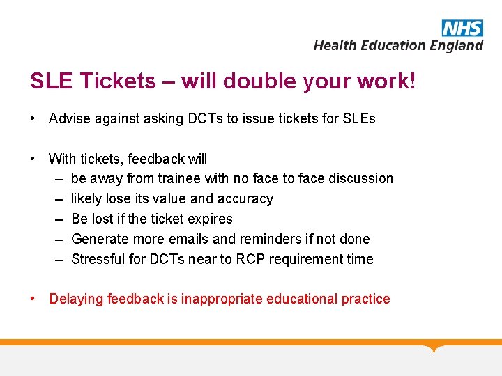 SLE Tickets – will double your work! • Advise against asking DCTs to issue