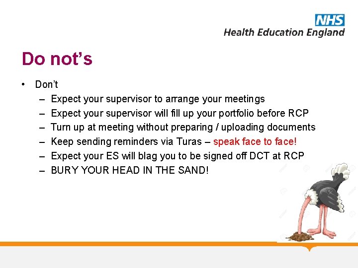 Do not’s • Don’t – Expect your supervisor to arrange your meetings – Expect
