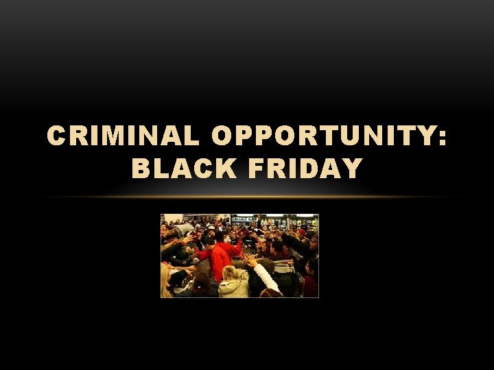CRIMINAL OPPORTUNITY: BLACK FRIDAY 