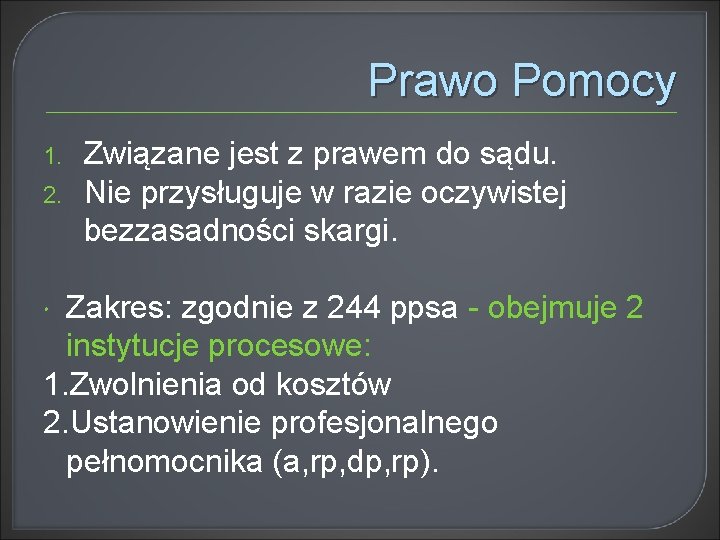 Prawo Pomocy 1. 2. Związane jest z prawem do sądu. Nie przysługuje w razie